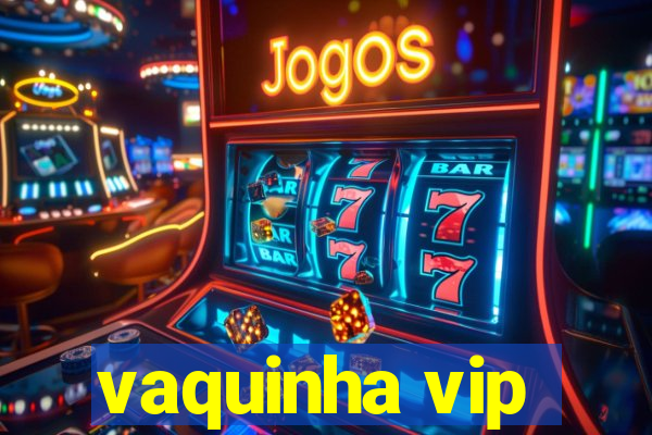 vaquinha vip